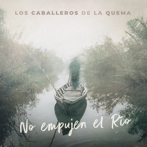 Los Caballeros de la Quema : No Empujen el Río